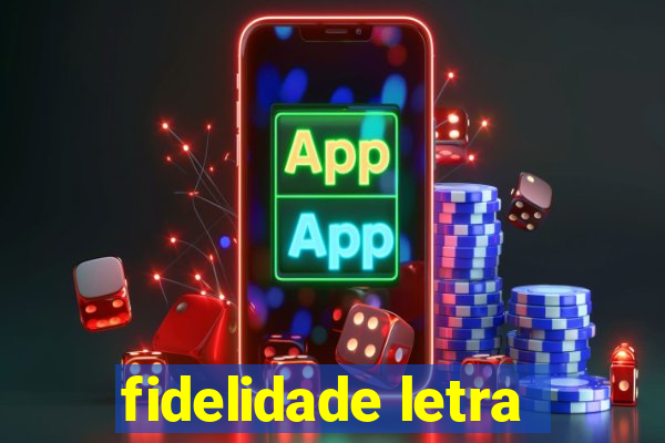 fidelidade letra